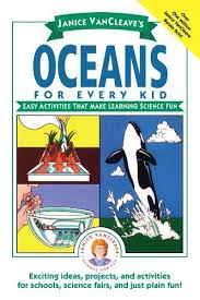 Janice Vancleave S Oceans For Every Kid Easy Activities That Make Learning Science Fun Janice Vancleave 9780471 Learning Science Fun Science Easy Activities