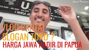 Sama dah kyk jwbn tdi tu, tinggl gnti kta sebuah toko jadi peruusahaan atau. Harga Jawa Hadir Di Papua Slogan Toko Unalala Youtube