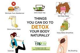 10 Things You Can Do To Detox Your Body Naturally Top 10 Home Remedies Detox Your Body Body Detox Best Body Detox