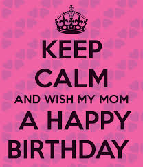 But when it comes to having a birthday, a mom needs to be shown just how special she is. Quotes About My Mom S Birthday 48 Quotes