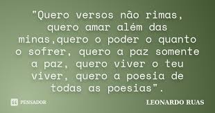 Quero Versos Nao Rimas Quero Leonardo Ruas