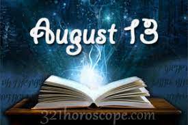 Check spelling or type a new query. August 13 Birthday Horoscope Zodiac Sign For August 13th