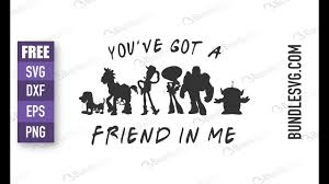 Download You Ve Got A Friend In Me Free Svg Files Bundlesvg Com Youtube