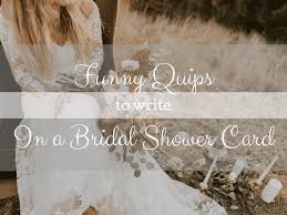 Funny bridal shower welcome quotes can light up the lovebirds' day and let them know, hilariously, that you're glad for them. Over 50 Funny Things To Write In A Bridal Shower Card Holidappy