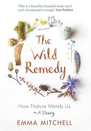 The Wild Remedy How Nature Mends Us A Diary Hardcover A 20july 1 2019 Ad Nature Mends Wild Remedy In 2021 Books Book Worms Unique Book