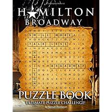 Pixie dust, magic mirrors, and genies are all considered forms of cheating and will disqualify your score on this test! Buy Hamilton Broadway Puzzle Book A Bunch Of Creativity Puzzles For Motivating Creativity And Stress Relieving Crossword Word Search Word Scrambles Missing Letters Trivia Questions And More Paperback October 20