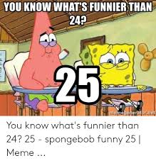 The subreddit about spongebob squarepants. 25 Best Memes About 24 25 Spongebob 24 25 Spongebob Memes