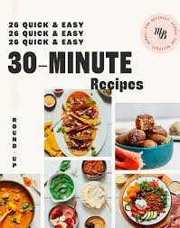 26 Quick Easy Recipes 30 Minutes Or Less Minimalist Baker Quick Easy Meals Recipes Easy Meals