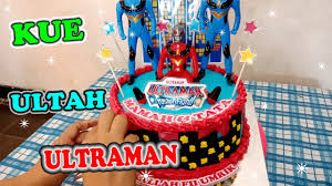 Kue Ultah Ultraman L Cara Membuat Kue Ultah Ultraman Youtube