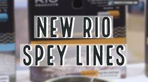 new rio spey lines 2019 insider review