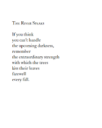 The Trees Kiss Their Leaves Farewell The River Speaks Goodbye Quotes Quotes To Live By Words Of Wisdom
