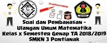 Salah satu dari kekuatan mpr ialah amandemen serta adopsi konstitusi. Soal Dan Pembahasan Ulangan Umum Matematika Kelas X Semester Genap Ta 2018 2019 Smkn 3 Pontianak Mathcyber1997