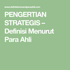 Pengertian Strategis Definisi Menurut Para Ahli Perencanaan Strategis Transportasi Umum