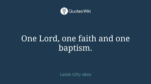 The people who influence us. One Lord One Faith And One Baptism