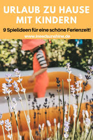 Urlaub Zu Hause Mit Kindern 9 Tipps Fur Schone Ferien In 2020 Kinder Schone Ferien Ferien