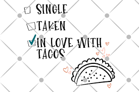 Download Free Taco Svg Files Single Taken In Love With Tacos Seelindsay