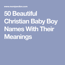 Biblical Names 200 Beautiful And Unique Christian Boy Names Christian Baby Boy Names Christian Baby Girl Names Boy Names