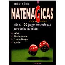 Potenciar las habilidades mentales mediante el juego es una opción atractiva para los estudiantes. Matemagicas Mas De 120 Juegos Matematicos Para Todas Las Edades Gimnasia Mental Problemas Y Soluciones