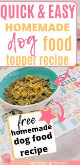 Quick And Easy To Make Homemade Dog Food Recipe For Dog Topper Recipe In 2021 Dog Food Recipes Healthy Dog Food Recipes Raw Dog Food Recipes