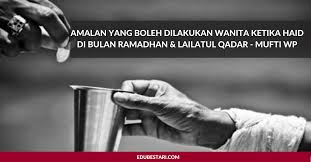 Read amalan ketika haid from the story usrah + bed story by fiza1302 (nur adilah) with 51 reads. Amalan Yang Boleh Dilakukan Wanita Ketika Haid Di Bulan Ramadhan Lailatul Qadar Mufti Wp Edu Bestari