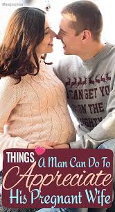 6 Little Things A Husband Should Do To Appreciate His Pregnant Wife Pregnant Wife Pregnant Wife
