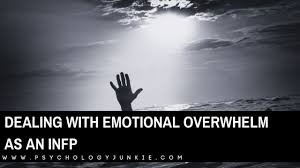 6 emotionally overwhelmed famous sayings, quotes and quotation. Dealing With Emotional Overwhelm As An Infp Psychology Junkie