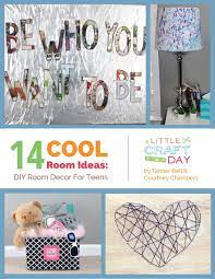 14 Cool Room Ideas Diy Room Decor For Teens Free Ebook Diy Room Decor For Teens Craft Room Decor Diy Room Decor