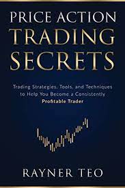 Best books for options trading: Amazon Com Price Action Trading Secrets Trading Strategies Tools And Techniques To Help You Become A Consistently Profitable Trader Ebook Teo Rayner Kindle Store