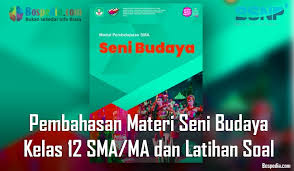 Ppt (power point) media pembelajaran geografi sma sesuai kompetensi dasar kurikulum 2013 berikut ini susunan materi pembelajaran yang telah. Lengkap Pembahasan Materi Seni Budaya Kelas 12 Sma Ma Dan Latihan Soal Bospedia