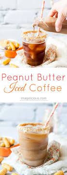 Sinfully Good Peanut Butter Iced Coffee Imagelicious Com Recipe Peanut Butter Coffee Coffee Recipes Gourmet Coffee