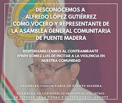 DESCONOCEMOS A ALFREDO LÓPEZ GUTIÉRREZ COMO VOCERO Y REPRESENTANTE DE LA  ASAMBLEA GENERAL COMUNITARIA PUENTE MADERA