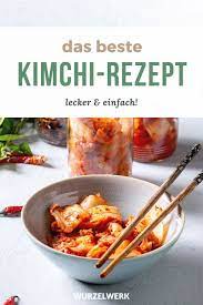 Das Leckerste Kimchi Rezept Kimchi Schnell Einfach Selber Machen Wurzelwerk Kimchi Rezept Rezepte Kimchi