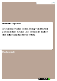 Wer eine wohnung einem anderen voll unentgeltlich überlässt, kann (insoweit) keine werbungskosten geltend. Ertragsteuerliche Behandlung Von Bauten Auf Fremdem Grund Und Grin