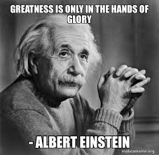 Greatness is only in the hands of glory