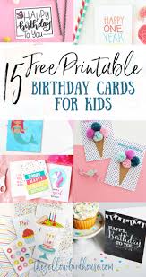 Printable happy birthday cards free. 15 Free Printable Birthday Cards For Kids The Yellow Birdhouse