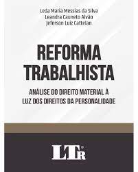 Maybe you would like to learn more about one of these? Reforma Trabalhista Analise Do Direito Material A Luz Dos Direitos Da Personalidade 2020