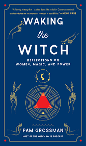 Scottish witchcraft book published online. Waking The Witch Book By Pam Grossman Official Publisher Page Simon Schuster