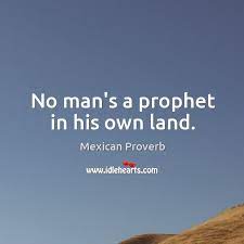 No Man S A Prophet In His Own Land Idlehearts