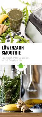 Lowenzahn Smoothie Inkl Tipps Und Tricks Wiressengesund Rezept Vegane Rezepte Lecker Kochen Smoothie