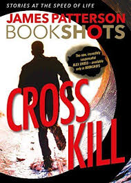 Cross Kill By James Patterson Excellent Patterson S Books Are Always Thrillers 10 09 16 James Patterson Books James Patterson Book Worth Reading