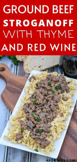 Ground Beef Stroganoff With Thyme And Red Wine 4 Sons R Us Recipe Beef Stroganoff Ground Beef Stroganoff Ground Beef