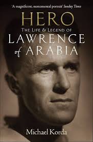 Hero: The Life & Legend of Lawrence of Arabia eBook : Korda, Michael: Books 