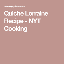 Quiche Lorraine Recipe Nyt Cooking Recipes Nyt Cooking Cooking