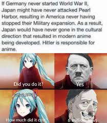 Memes is your source for the best & newest memes, funny pictures, and hilarious videos. Unoriginal Hitler Anime Meme Animemes