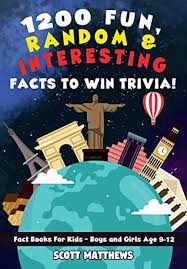 Jun 17, 2016 · let's see some interesting facts and trivia about it! 1200 Fun Random Interesting Facts To Win Trivia Fact Books For Kids By Scott Matthews
