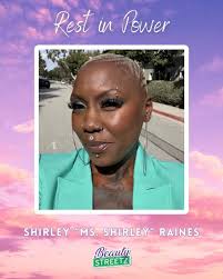 Ms. Shirley Raines founder and CEO of Beauty 2 The Streetz known as Ms.  Shirley has died 💔 Shirley's twin sister Sheila told TMZ the viral social  media star was found dead