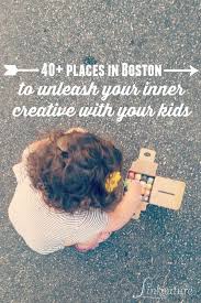 40 Places To Get Creative With Your Kids In The Boston Area Kids Around The World Kids Travel With Kids