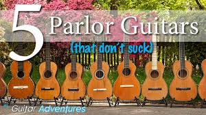 The Top 5 Best Parlor Guitars That Dont Suck