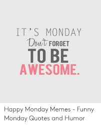 Feb 13, 2020 · it's thankfully not tuesday, but it's still not thursday either. 25 Best Memes About Funny Monday Quotes Funny Monday Quotes Memes