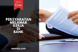 Kejar paket apa bisa jadi pegawai bank? Persyaratan Melamar Kerja Di Bank Yang Umum Diperlukan